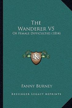 Paperback The Wanderer V5: Or Female Difficulties (1814) Book