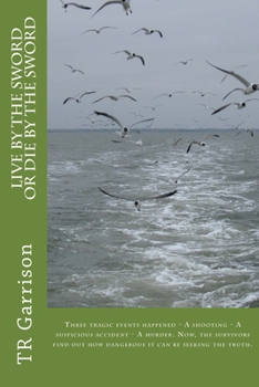 Paperback Live by the sword/Die by the sword: Three tragic events happened - A shooting - A suspicious accident - A murder. Now, the survivors find out how dang Book