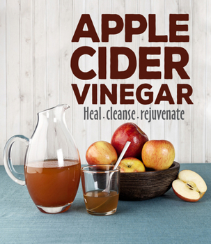 Paperback Apple Cider Vinegar: Heal Cleanse Rejuvenate Book
