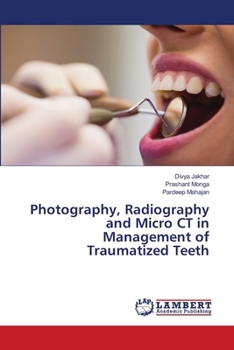 Photography, Radiography and Micro CT in Management of Traumatized Teeth