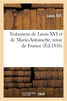 Paperback Testamens de Louis XVI Et de Marie-Antoinette, Reine de France [French] Book
