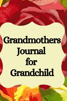 Paperback Grandmothers Journal for Grandchild: All About Grandma - A Grandmothers Memory Keepsake Journal Book