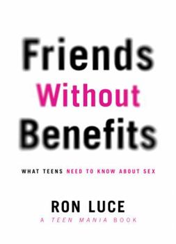 Paperback Friends Without Benefits: What Teens Need to Know about a Great Sex Life Book