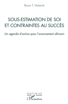 Sous-estimation de soi et contraintes au succès: Un agenda d'action pour l'avancement africain (Points de Vue) (French Edition)
