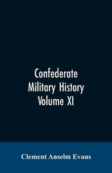 Paperback Confederate military history; a library of Confederate States history, written by distinguished men of the south Volume XI Book