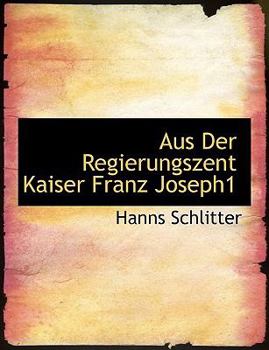 Aus der Regierungszent Kaiser Franz Joseph1