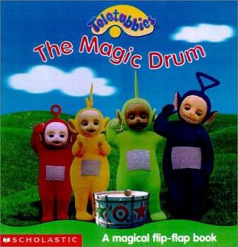 The Magic Drum: A Magical Flip-Flap Book (Teletubbies) - Book  of the Teletubbies