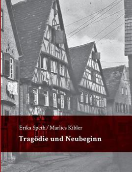 Paperback Tragödie und Neubeginn: Umsiedler, Flüchtlinge und Heimatvertriebene, die zwischen 1945 und 1954 nach Möckmühl kamen, erzählen ihre Erlebnisse [German] Book