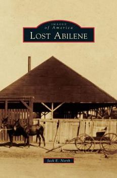 Lost Abilene (Images of America: Texas) - Book  of the Images of America: Texas