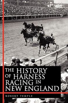 Paperback The History of Harness Racing in New England Book