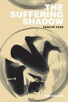 Paperback The Suffering Shadow: Fear of Fear Book