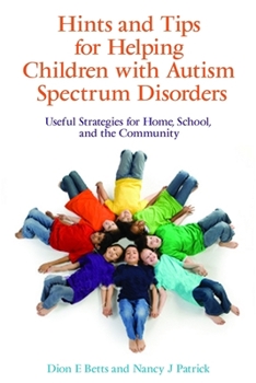 Paperback Hints and Tips for Helping Children with Autism Spectrum Disorders: Useful Strategies for Home, School, and the Community Book