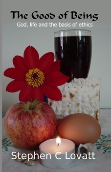 Paperback The Good of Being: God, life and the basis of ethics Book