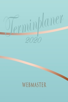Paperback Webmaster - Planer 2020: Terminplaner f?r Webmaster - Organizer f?r 2020, Businessplaner, Berufskalender, Arbeitsplaner, Aufgabenplaner [German] Book