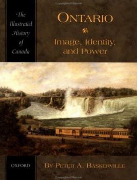 Paperback Ontario: Image, Identity, and Power (Illustrated History of Canada) Book