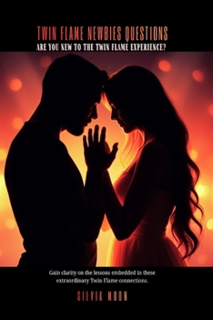 Paperback Questions Twin Flame Newbies Ask: Are You New To The Twin Flame Experience? Book