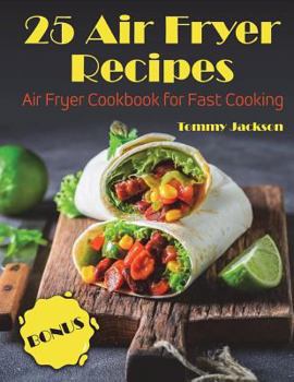 Paperback 25 Air Fryer Recipes: Air Fryer Cookbook for Fast Cooking Full color Book