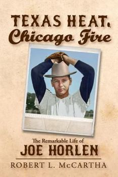 Paperback Texas Heat, Chicago Fire: The Remarkable Life of Joe Horlen Book