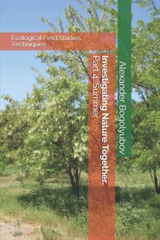Paperback Investigating Nature Together. Part 4: Summer: Ecological Field Studies Techniques Book