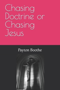 Paperback Chasing Jesus or Chasing Doctrine Book