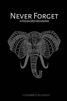 Paperback Never Forget: A Password Organizer for Internet Safety, Password and Username Keeper Notebook Elephant Design Book