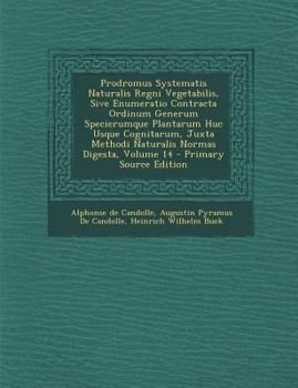 Paperback Prodromus Systematis Naturalis Regni Vegetabilis, Sive Enumeratio Contracta Ordinum Generum Specierumque Plantarum Huc Usque Cognitarum, Juxta Methodi [Latin] Book