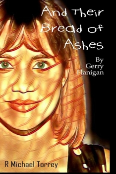 Paperback And Their Bread Of Ashes: By Gerry Flanigan Book