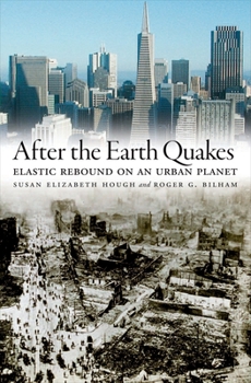 Hardcover After the Earth Quakes: Elastic Rebound on an Urban Planet Book