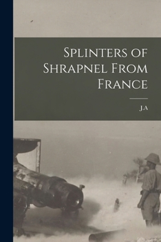 Paperback Splinters of Shrapnel From France Book