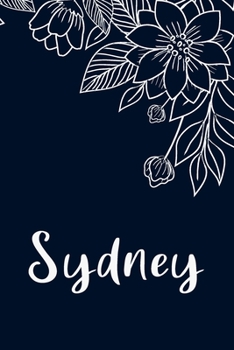 Sydney: Floral Design Journal / Notebook With Personalized Name And Flowers Birthday Gifts, Valentine Day Gift For Women & Girl, Mom, Sister or ... Dark Blue Background Cover, Matte Finish