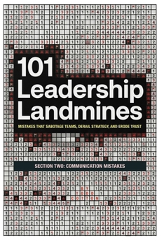 101 Leadership Landmines : Section Two: Communication Mistakes (101 Leadership Landmines: Complete Box Set)