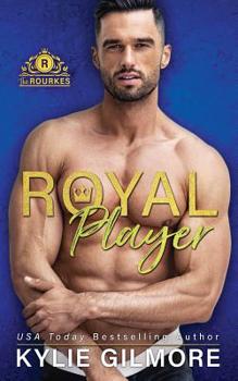 Royal Player - Book #5 of the Rourkes