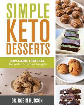 Paperback Simple Keto Desserts: Low-Carb, High-Fat Desserts for Smart People Book