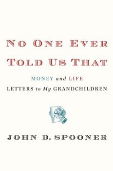 Hardcover No One Ever Told Us That: Money and Life Letters to My Grandchildren Book