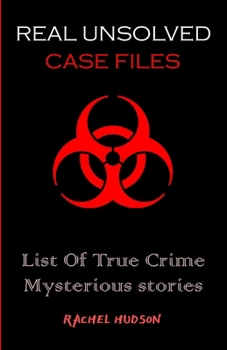 Paperback Real Unsolved Case Files: List Of True Crime Mysterious Stories Book