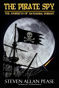 The Pirate Spy: The Journeys of Nathanial Durant