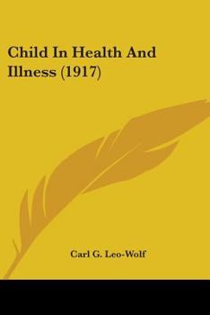 Paperback Child In Health And Illness (1917) Book