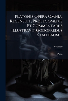 Paperback Platonis Opera Omnia. Recensuit, Prolegomenis Et Commentariis Illustravit Godofredus Stallbaum ...; Volume 9 [Latin] Book