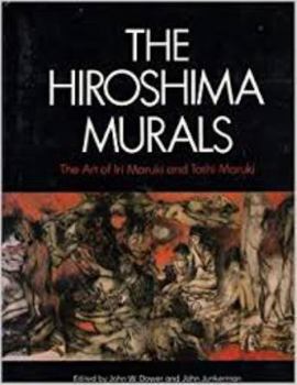 Hardcover The Hiroshima Murals: The Art of Iri Maruki and Toshi Maruki Book