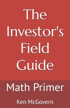 The Investor's Field Guide: Math Primer