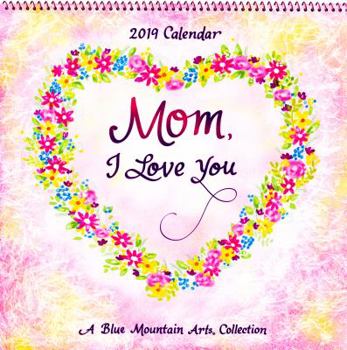 Calendar 2019 Calendar: Mom, I Love You, 12" X 12" Book