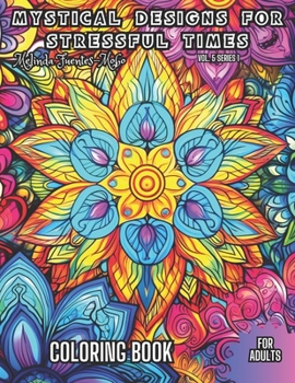 Paperback Mystical Designs for Stressful Times: Relieve Stress Book For Adults and enter a Serene Realm with Mystical Designs Coloring Book. Book