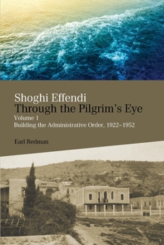 Paperback Shoghi Effendi Through the Pilgrim's Eye Book