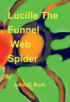 Hardcover Lucille The Funnel Web Spider. Book