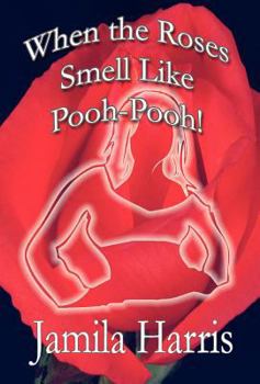 Hardcover When the Roses Smell Like Pooh-Pooh! Book