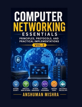 Paperback Computer networking essentials VOL-2: Principles protocols and practical implementations Book