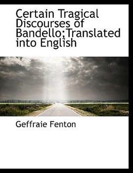 Hardcover Certain Tragical Discourses of Bandello;translated Into English Book