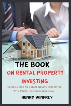 Paperback The Book on Rental Property Investing: Guide on How to Create Wealth Successful With Rental Property Investing Book