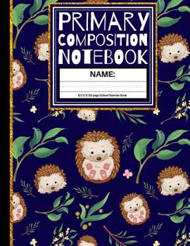 Paperback Primary Composition Notebook: Cute Little Hedgehogs and Leaves Kindergarten Composition Book And Picture Space School Exercise Book (Story Paper Jou Book