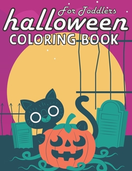 For Toddlers Halloween Coloring Book: Fun and Color Halloween Cat For Toddlers